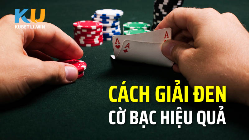 Cách giải đen cờ bạc hiệu quả nhất