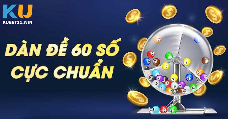 Cách tạo dàn đề 60 số hiệu quả đánh là thắng