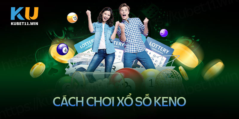 Cách chơi xổ số Keno