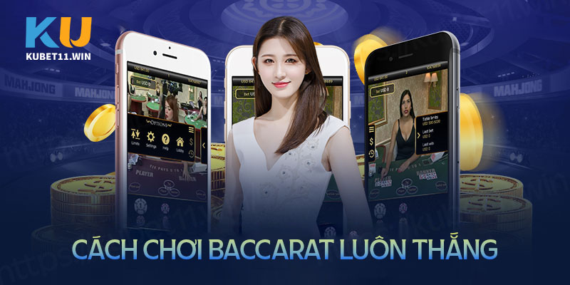 cách chơi Baccarat luôn thắng