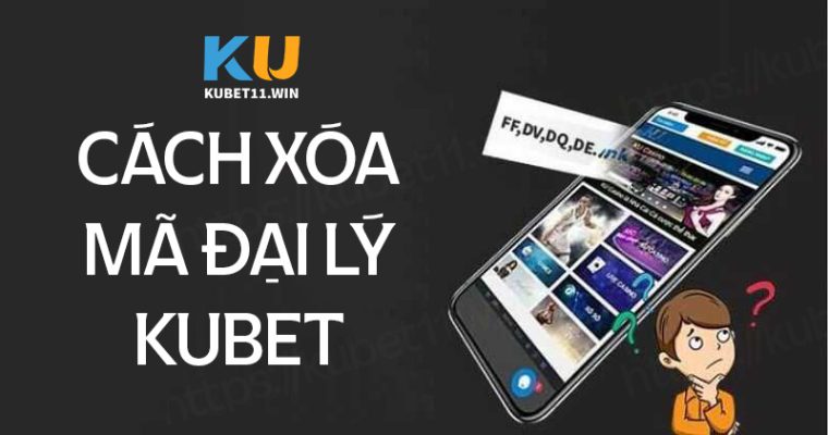 Cách xóa mã đại lý Kubet